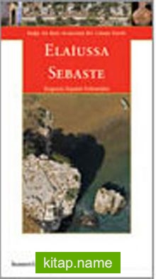 Elaiussa Sebaste  Doğu ile Batı Arasında Liman Kent