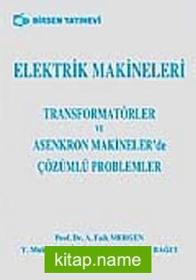 Elektrik Makineleri Transformatörler ve Asenkron Makinelerde Çözümlü Problemler