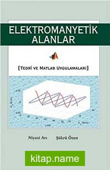 Elektromanyetik Alanlar  Teori ve Matlab Uygulamaları