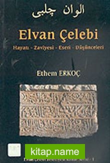 Elvan Çelebi Hayatı-Zaviyesi-Eseri-Düşünceleri