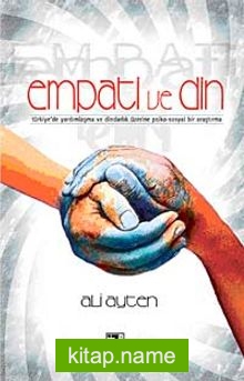 Empati ve Din  Türkiye’de Yardımlaşma ve Dindarlık Üzerine Psiko-Sosyal Bir Araştırma