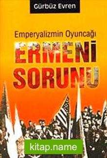 Emperyalizmin Oyuncağı Ermeni Sorunu