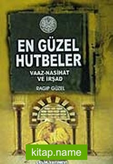 En Güzel Hutbeler / Vaaz-Nasihat ve İrşad