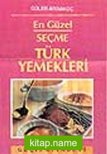En Güzel Seçme Türk Yemekleri