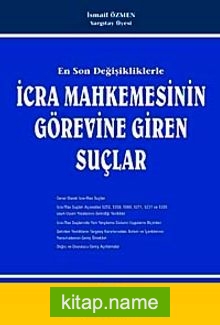 En Son Değişikliklerle İcra Mahkemesinin Görevine Giren Suçlar