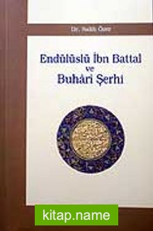 Endülüslü İbn Battal ve Buhari Şerhi