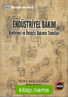 Endüstriyel Bakım  Kestirimci ve Önleyici Bakımın Temelleri ve Ustaların Pratik Metotları