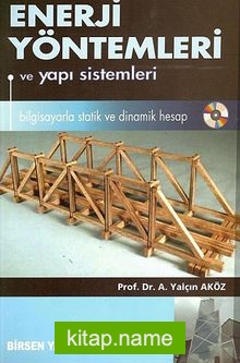 Enerji Yöntemleri ve Yapı Sistemleri Bilgisayarla Statik ve Dinamik Hesap