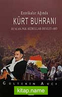 Entrikalar Ağında Kürt Buhranı Öcalan- PKK- Hizbullah- Devlet- ABD
