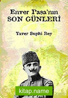 Enver Paşa’nın Son Günleri