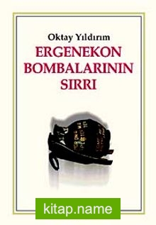 Ergenekon Bombalarının Sırrı