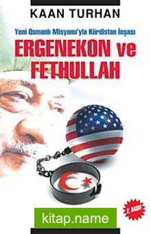 Ergenekon ve Fethullah Yeni Osmanlı Misyonu’yla Kürdistan İnşası