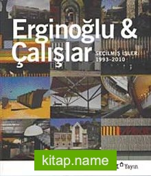 Erginoğlu – Çalışlar / Seçilmiş İşler 1993-2010