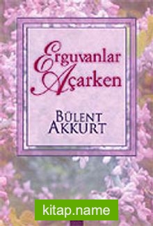 Erguvanlar Açarken