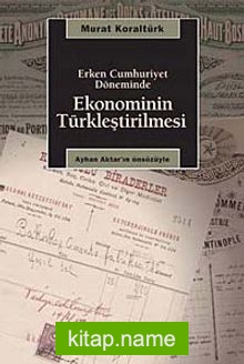 Erken Cumhuriyet Döneminde Ekonominin Türkleştirilmesi