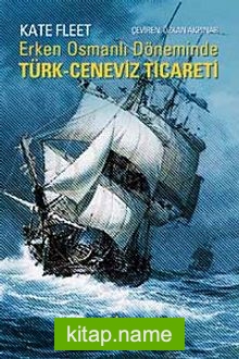 Erken Osmanlı Döneminde Türk Ceneviz Ticareti