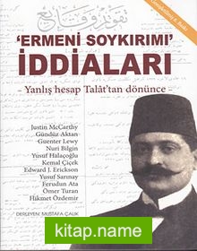 Ermeni Soykırımı İddiaları / Yanlış Hesap Talat’dan Dönünce