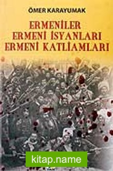 Ermeniler / Ermeni İsyanları – Ermeni Katliamları