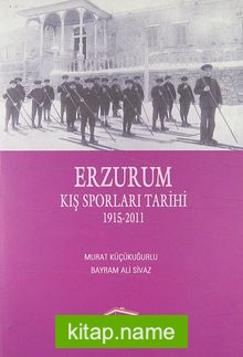 Erzurum Kış Sporları Tarihi 1915-2011