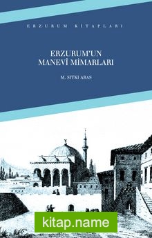 Erzurum’un Manevi Mimarları