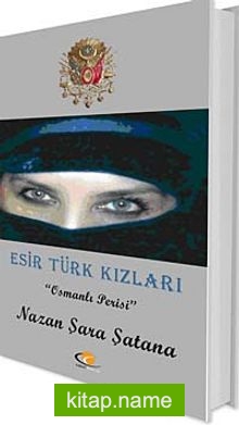 Esir Türk Kızları  Osmanlı Perisi
