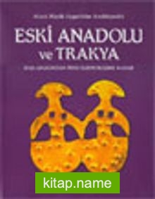 Eski Anadolu ve Trakya 1 Başlangıcından Pers Egemenliğine Kadar