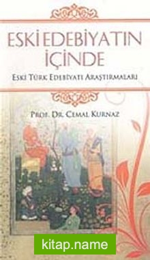 Eski Edebiyatın İçinde Eski Türk Edebiyatı Araştırmaları