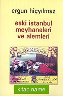 Eski İstanbul Meyhaneleri ve Alemleri