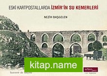 Eski Kartpostallarda İzmir’in Su Kemerleri