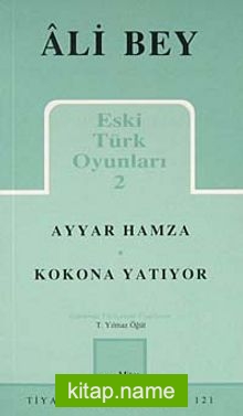 Eski Türk Oyunları 2 / Ayyar Hamza / Kokona Yatıyor