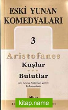 Eski Yunan Komedyaları 3 / Aristofanes-Kuşlar-Bulutlar