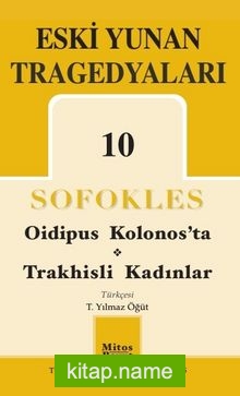 Eski Yunan Tragedyaları 10 / Oidipus Kolonos’ta-Trakhisli Kadınlar