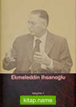 Essays in Honour of Ekmeleddin İhsanoğlu (2 cilt takım)