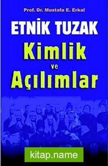 Etnik Tuzak Kimlik ve Açılımlar