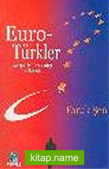 Euro Türkler / Avrupa’da Türk Varlığı ve Geleceği