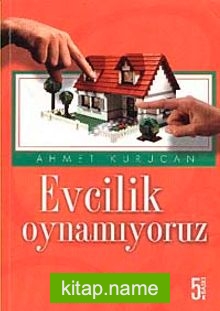 Evcilik Oynamıyoruz