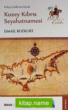 Evliya Çelebi’nin İzinde Kuzey Kıbrıs Seyahatnamesi