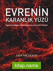 Evrenin Karanlık Yüzü  Karanlık Madde, Karanlık Enerji ve Evrenin Kaderi