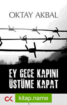 Ey Gece Kapını Üstüme Kapat