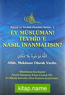 Ey Müslüman Tevhid’e Nasıl İnanmalısın?