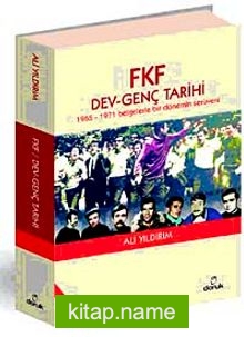 FKF Dev-Genç Tarihi  1965-1971 Belgelerle Bir Dönemin Serüveni