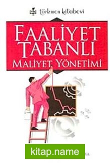 Faaliyet Tabanlı Maliyet Yönetimi