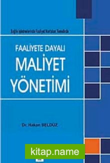 Faaliyete Dayalı Maliyet Yönetimi