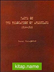 Facts On The Relocation Of Armenians (1914-1918)
