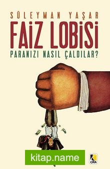 Faiz Lobisi – Paranızı Nasıl Çaldılar?