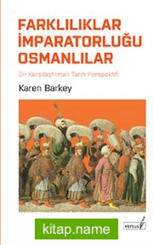 Farklılıklar İmparatorluğu Osmanlılar Bir Karşılaştırmalı Tarih Perspektifi