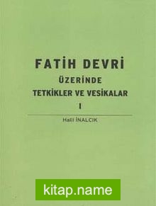 Fatih Devri Üzerinde Tetkikler ve Vesikalar 1