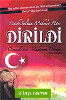 Fatih Sultan Mehmed Han Dirildi-Osmanlı’nın Muhteşem Dönüşü