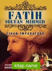 Fatih Sultan Mehmet  Cihan İmparatoru