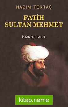 Fatih Sultan Mehmet  İstanbul Fatihi
